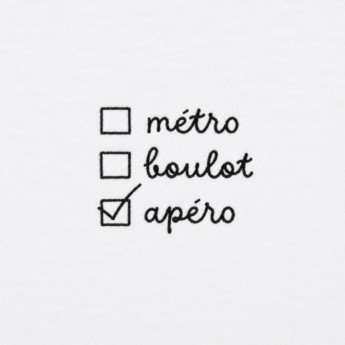 Métro, Boulot, Apéro - T-Shirt Brodé
