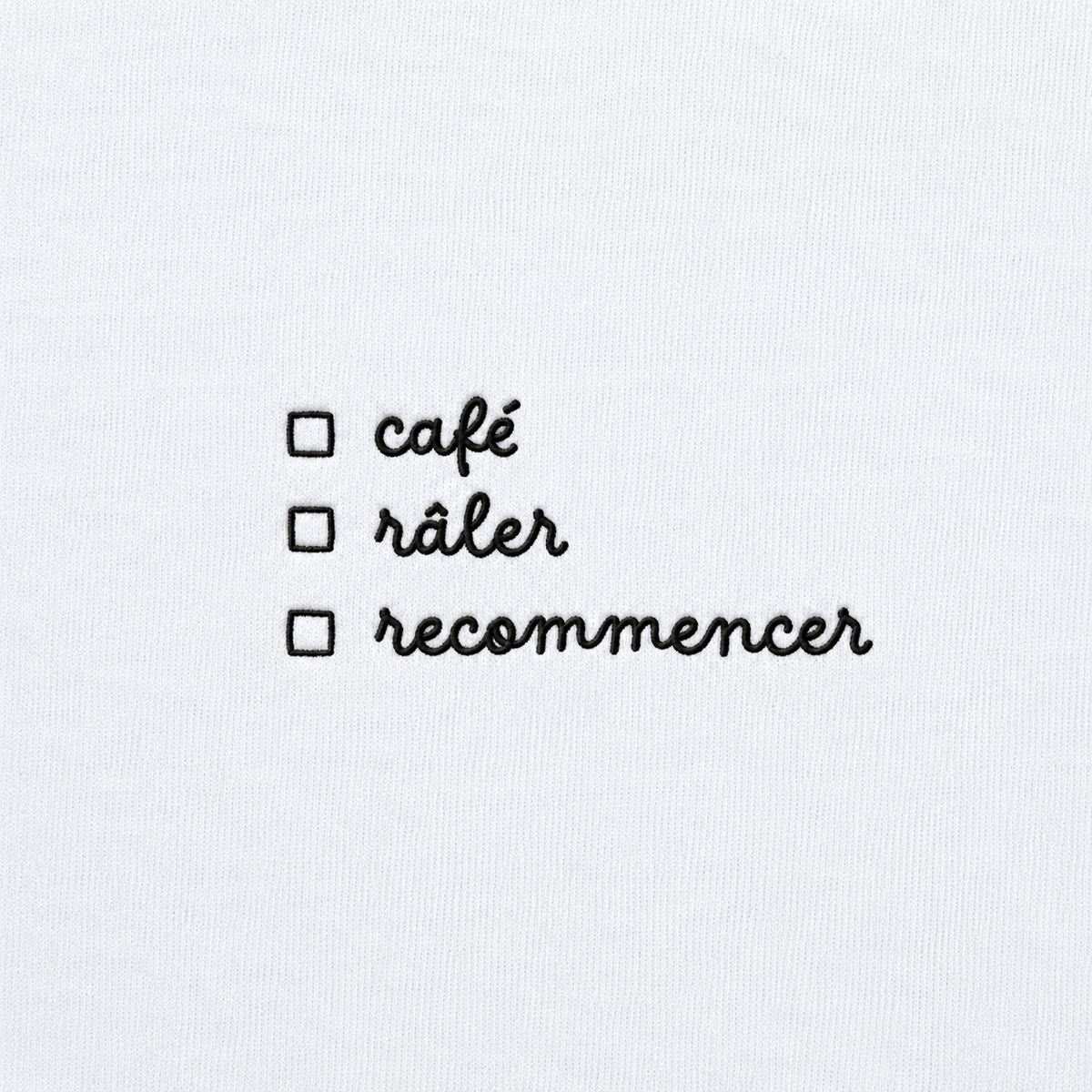 Café, Râler, Recommencer - T-Shirt Brodé